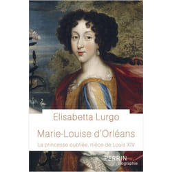 Marie-Louise d'Orléans - La princesse oubliée, nièce de Louis XIV (Broché)