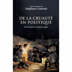 ISBN De la cruauté en politique - De l'Antiquité aux Khmers rouges : Le livre de Collectif, histoire, 480 pages