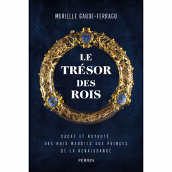 ISBN Le trésor des rois : Le livre de Murielle Gaude-Ferragu, histoire, 334 pages