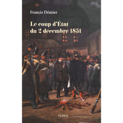 ISBN Le coup d'Etat du 2 décembre 1851 : Le livre de Francis Démier
