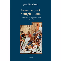 ISBN Armagnacs et Bourguignons - La fabrique de la guerre civile (1407-1435) : Le livre de Joël Blanchard, histoire, 448 page ...