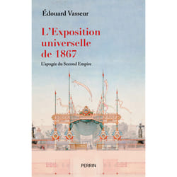 ISBN L'exposition universelle de 1867, l'apogée du Second Empire : Le livre de Edouard Vasseur