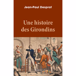 ISBN Une histoire des Girondins : Le livre de Jean-Paul Desprat, histoire, 672 pages