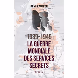 ISBN 1939-1945 La guerre mondiale des services secrets : Le livre de Rémi Kauffer, histoire, 496 pages