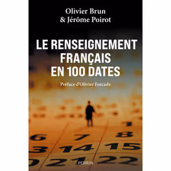 ISBN Le renseignement français en 100 dates : Le livre de Jérôme Poirot, Olivier Brun, histoire, 367 pages