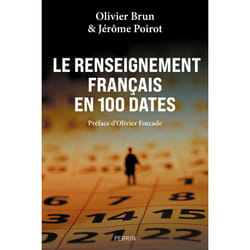 ISBN Le renseignement français en 100 dates : Le livre de Jérôme Poirot, Olivier Brun