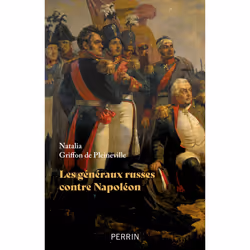 ISBN Les généraux russes contre Napoléon : Le livre de Natalia Griffon de Pleineville, histoire, 432 pages