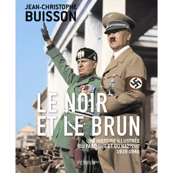 ISBN Le Noir et le brun - Une histoire illustrée du fascisme et du nazisme 1918-1946 : Le livre de Jean-Christophe Buisson, h ...