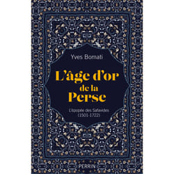 ISBN L'age d'or de la Perse - L'épopée des Safavides (1501-1722) : Le livre de Yves Bomati