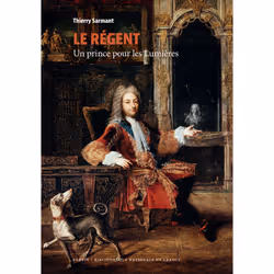 ISBN Le Régent - Un prince pour les Lumières : Le livre de Thierry Sarmant, histoire, 256 pages