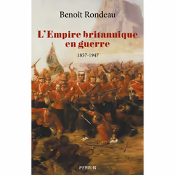 ISBN L'Empire britannique en guerre - 1857-1947 : Le livre de Benoît Rondeau, histoire, 400 pages