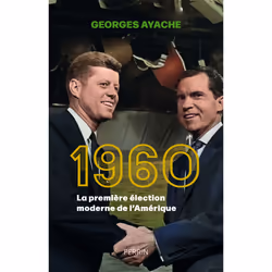 ISBN 1960 - La première élection moderne de l'Amérique : Le livre de Georges Ayache, histoire, 400 pages