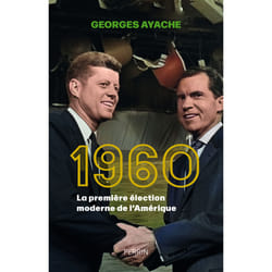 ISBN 1960 - La première élection moderne de l'Amérique : Le livre de Georges Ayache