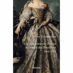 ISBN Les Dauphines de France au temps des Bourbons - 1660-1851 : Le livre de Bruno Cortequisse, histoire, 400 pages