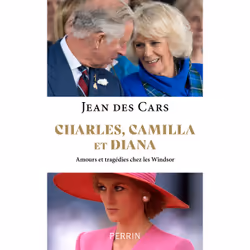 ISBN Charles, Camilla et Diana - Amours et tragédies chez les Windsor : Le livre de Jean des Cars, histoire, 336 pages