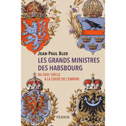 ISBN Les grands ministres des Habsbourg - Du XVIIe siècle à la chute de l'empire : Le livre de Jean-Paul Bled, histoire, 368 ...