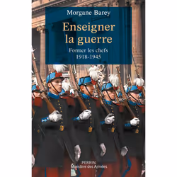 ISBN Enseigner la guerre - Former les chefs 1918 -1945 : Le livre de Morgane Barey, histoire, 368 pages