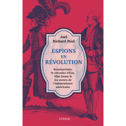 ISBN Espions en révolution - Beaumarchais, le chevalier d'Eon, Silas Deane & les secrets de l'indépendance américaine : Le livre de Joel Richard Paul