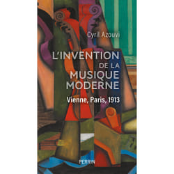 ISBN L'invention de la musique moderne - Vienne, Paris, 1913 : Le livre de Cyril Azouvi