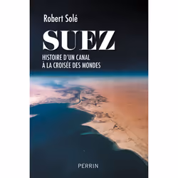 ISBN Suez - Histoire d'un canal à la croisée des mondes : Le livre de Robert Solé, histoire, 464 pages