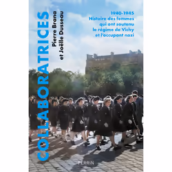 ISBN Collaboratrices - 1940-1945 : Histoire des femmes qui ont soutenu le régime de Vichy et l'occupant nazi : Le livre de Pi ...