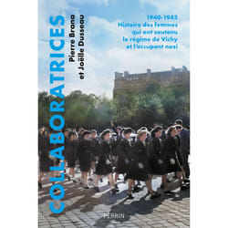 ISBN Collaboratrices - 1940-1945 : Histoire des femmes qui ont soutenu le régime de Vichy et l'occupant nazi : Le livre de Pierre Brana, Joëlle Dusseau