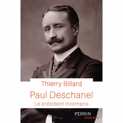 ISBN Paul Deschanel - Le président incompris : Le livre de Thierry Billard, histoire, 375 pages