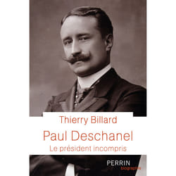 ISBN Paul Deschanel - Le président incompris : Le livre de Thierry Billard