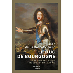 ISBN Le Duc de Bourgogne - Promesses et mirages du petit-fils de Louis XIV : Le livre de Jean de La Rochefoucauld