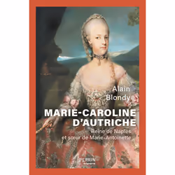 ISBN Marie-Caroline d'Autriche - Soeur de Marie-Antoinette : Le livre de Alain Blondy, histoire, 448 pages