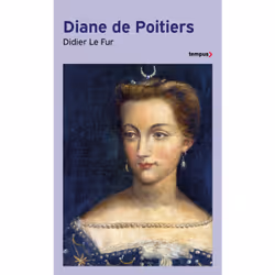 ISBN Diane de Poitiers : Le livre de Didier Le Fur, histoire, 403 pages