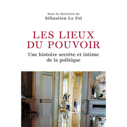 ISBN Les Lieux du pouvoir - Une histoire secrète et intime de la politique : Le livre de Collectif