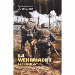 ISBN Wehrmacht - La fin d'un mythe : Le livre de Collectif, histoire, 320 pages