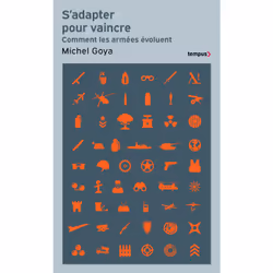 ISBN S'adapter pour vaincre - Comment les armées évoluent : Le livre de Michel Goya, histoire, 480 pages