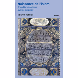 ISBN Naissance de l'islam - Enquête historique sur les origines : Le livre de Michel Orcel, histoire, 224 pages