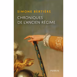 ISBN Chroniques de l'Ancien-Régime : Le livre de Simone Bertière, histoire, 576 pages