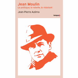 ISBN Jean Moulin - Le politique, le rebelle, le résistant : Le livre de Jean-Pierre Azéma, histoire, 768 pages
