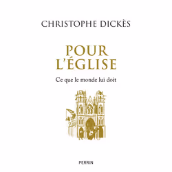 ISBN Pour l'Eglise - Ce que le monde lui doit : Le livre de Christophe Dickès, histoire, 272 pages