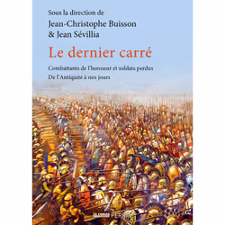 ISBN Le dernier carré - Combattants de l'honneur et soldats perdus, de l'Antiquité à nos jours : Le livre de, histoire, 432 p ...