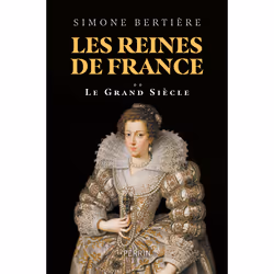 ISBN Les reines de France - Volume 2 Le grand siècle : Le livre de Simone Bertière, histoire, 1020 pages