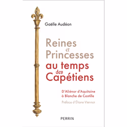 ISBN Reines et princesses au temps des Capétiens : Le livre de Gaëlle Audéon, histoire, 400 pages
