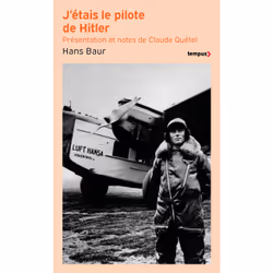 ISBN J'étais le pilote de Hitler : Le livre de Hans Baur, histoire, 416 pages