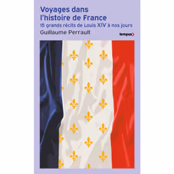 ISBN Voyages dans l'histoire de France : Le livre de Guillaume Perrault, histoire, 352 pages
