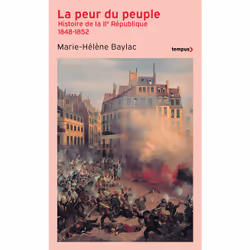 ISBN La peur du peuple - Histoire de la IIe République 1848-1852 : Le livre de Marie-Hélène Baylac, histoire, 576 pages
