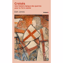 ISBN Croisés - Une histoire épique des guerres pour la Terre sainte : Le livre de Dan Jones, histoire, 672 pages