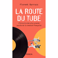 ISBN La route du tube : Le livre de Florent Barraco, histoire, 240 pages