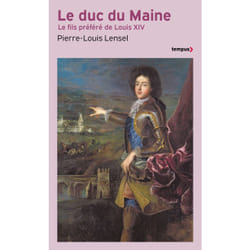 ISBN Le Duc du Maine - Le fils préféré de Louis XIV : Le livre de Pierre-Louis Lensel