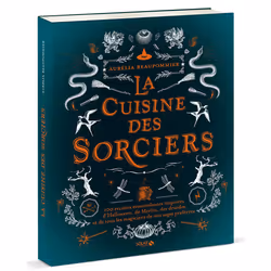 ISBN La cuisine des sorciers : Le livre de Aurélia Beaupommier, Alimentation, 192 pages