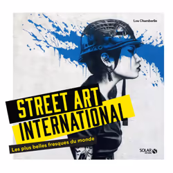 ISBN Street art international - Les plus belles fresques du monde : Le livre de Lou Chamberlin, 230 pages