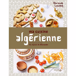 ISBN Ma cuisine algérienne : Le livre de Sherazade Laoudedj, Alimentation, 144 pages